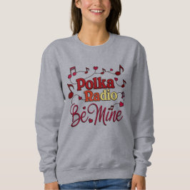 Be Mine T-Shirt Sweatshirt