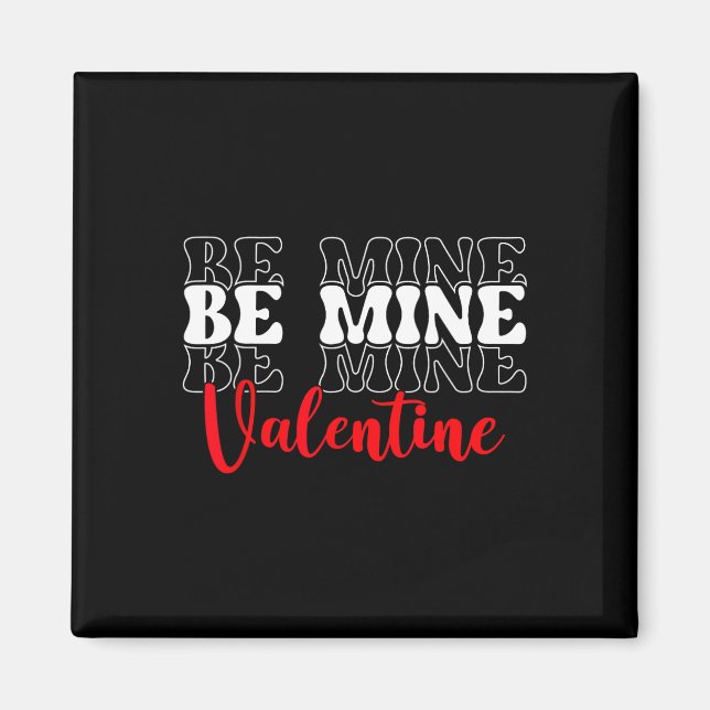 Be Mine Valentine Day Single Awareness Liebe Magnet (Vorne)