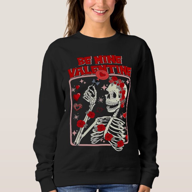 Be Mine Valentine Skeleton With Roses Valentines D Sweatshirt (Vorderseite)