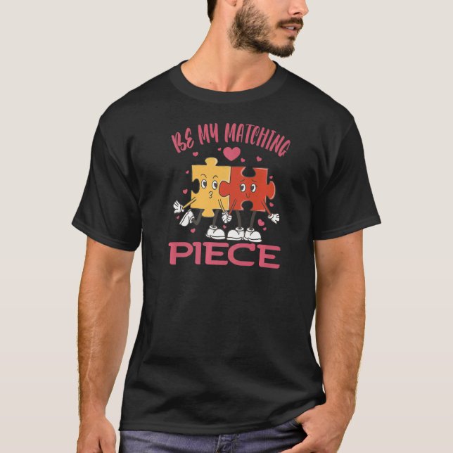 Be my matching Piece Jigsaw Puzzle Valentine Humor T-Shirt (Vorderseite)