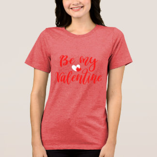   Be My Valentine Chic Women Tri-Blend Shirt