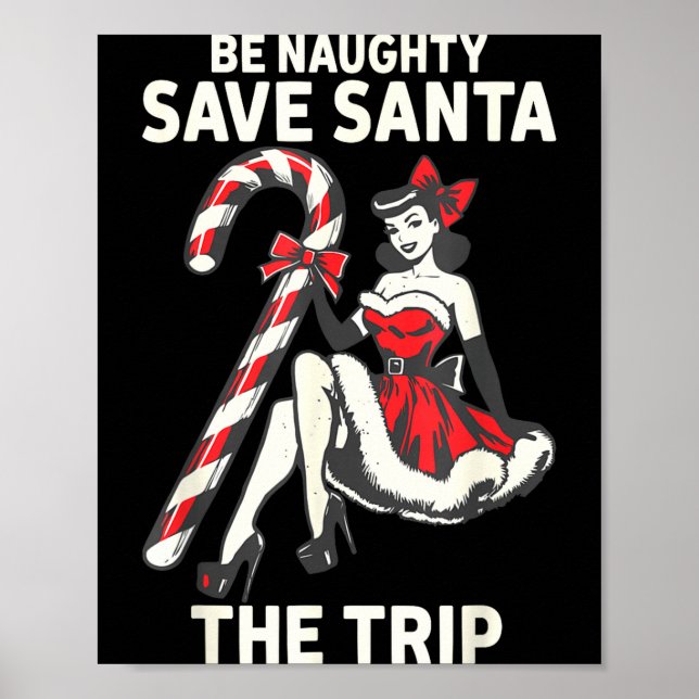 Be Naughty Save Santa The Trip Funny Christmas  Poster (Vorne)