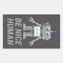 BE NICE HUMAN lustig niedlicher Roboter Rechteckiger Aufkleber