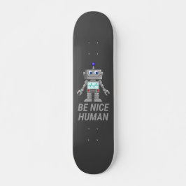 BE NICE HUMAN lustig niedlicher Roboter Skateboard