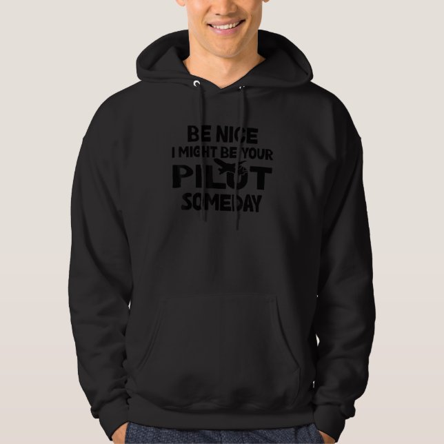 Be Nice I Might Be Your Pilot Someday Aviation Air Hoodie (Vorderseite)