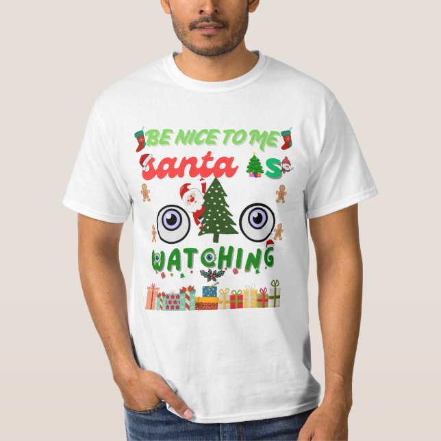 Be Nice To Me Santa Is Watching Funny  T-Shirt (Vorderseite)