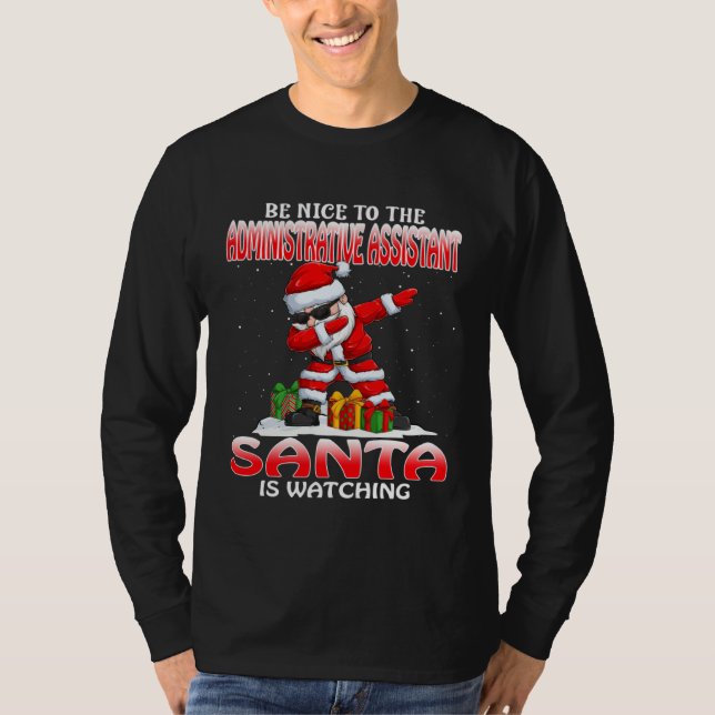 Be Nice To The Administrative Assistant Santa Is W T-Shirt (Vorderseite)