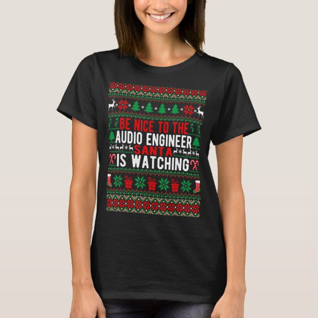 BE Nice to The Audio Engineer Santa Is Watching T-Shirt (Vorderseite)