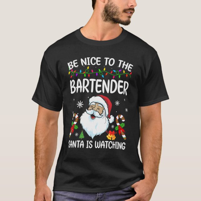 Be Nice To The Bartender Santa Is Watching Christm T-Shirt (Vorderseite)