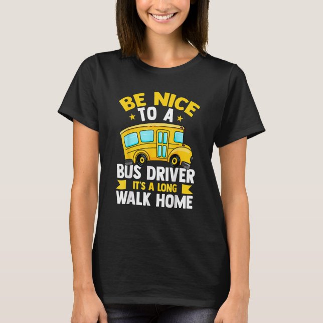 Be Nice To The Bus Driver  School Bus Driver Busma T-Shirt (Vorderseite)
