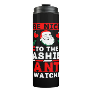 BE Nice to The Cashier Santa Is Watching Thermosbecher
