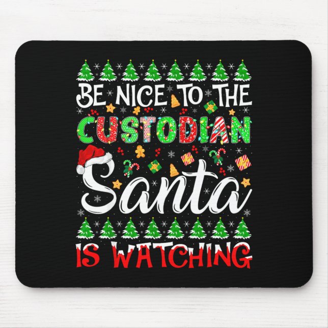 Be Nice To The Custodian Santa Is Watching Christm Mousepad (Vorne)
