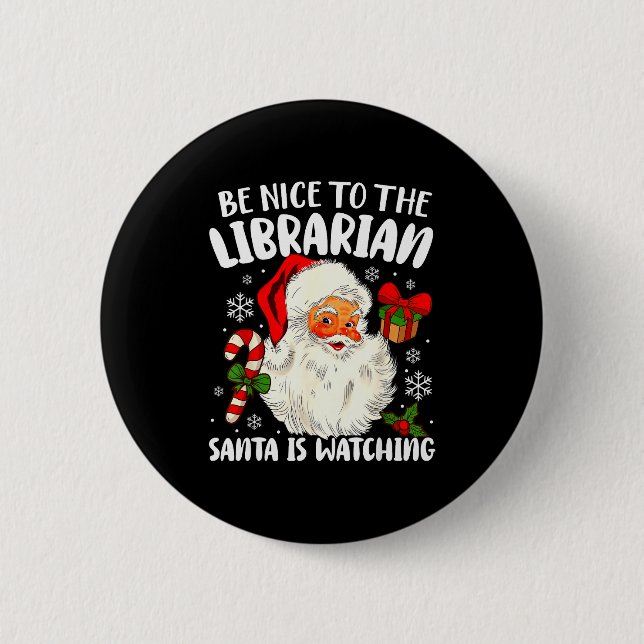 Be Nice To The Librarian Santa Is Watching Christm Button (Vorderseite)