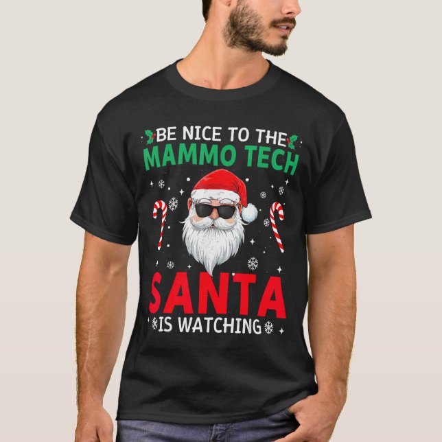Be Nice To The Mammo Tech Santa Is Watching Christ T-Shirt (Vorderseite)