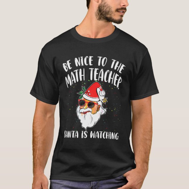 Be Nice To The Math Teacher Santa Is Watching  Quo T-Shirt (Vorderseite)