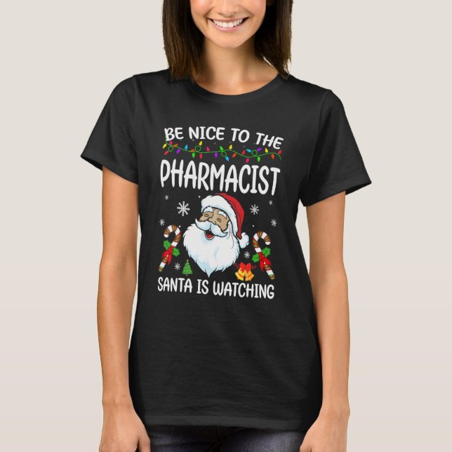 Be Nice To The Pharmacist Santa Is Watching Christ T-Shirt (Vorderseite)