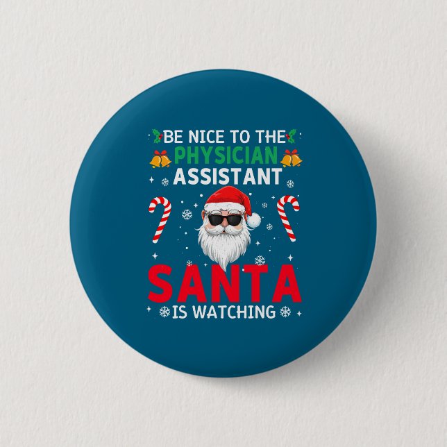Be Nice To The Physician Istant Santa Is Watching  Button (Vorderseite)
