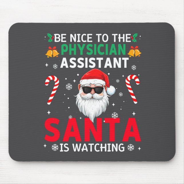 Be Nice To The Physician Istant Santa Is Watching  Mousepad (Vorne)
