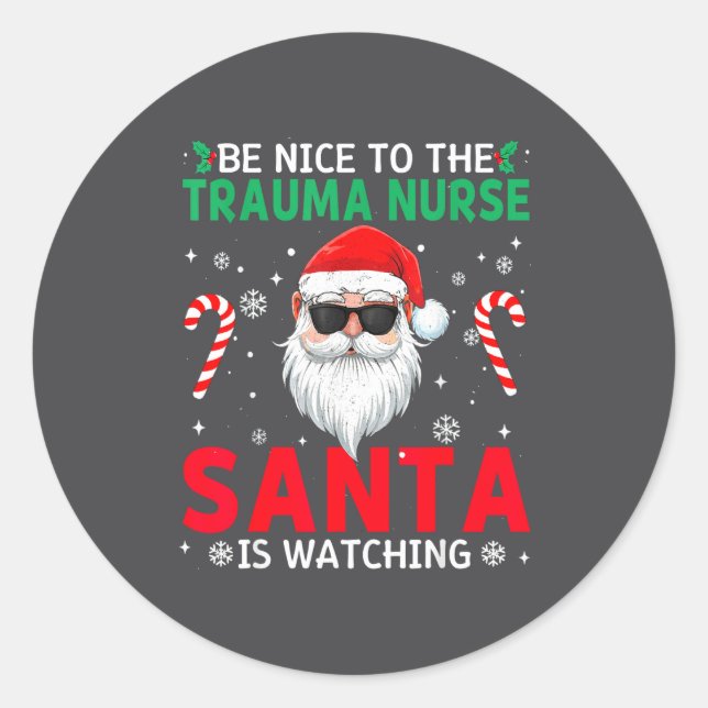 Be Nice To The Trauma Nurse Santa Is Watching Chri Runder Aufkleber (Vorderseite)