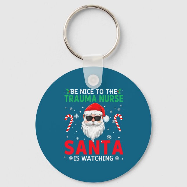 Be Nice To The Trauma Nurse Santa Is Watching Chri Schlüsselanhänger (Vorderseite)