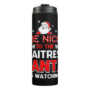 Be Nice to The Waitress Santa Is Watching Thermosbecher