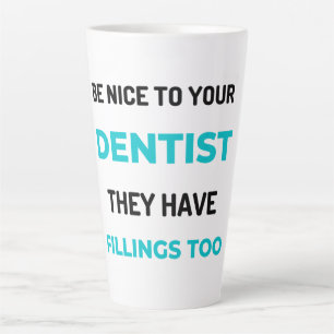 Be Nice To Your Dentist They Have Fillings Too 2 Milchtasse