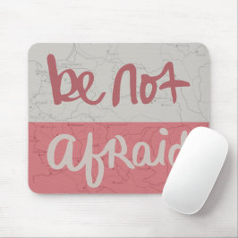 Be not afraid mousepad