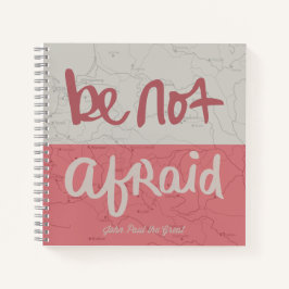 Be not afraid notizbuch
