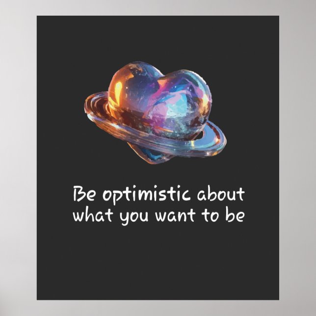 Be Optimistic About What You Want to Be Poster (Vorne)