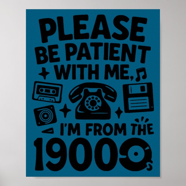 Be Patient Im From The 1900s Funny  Poster (Vorne)