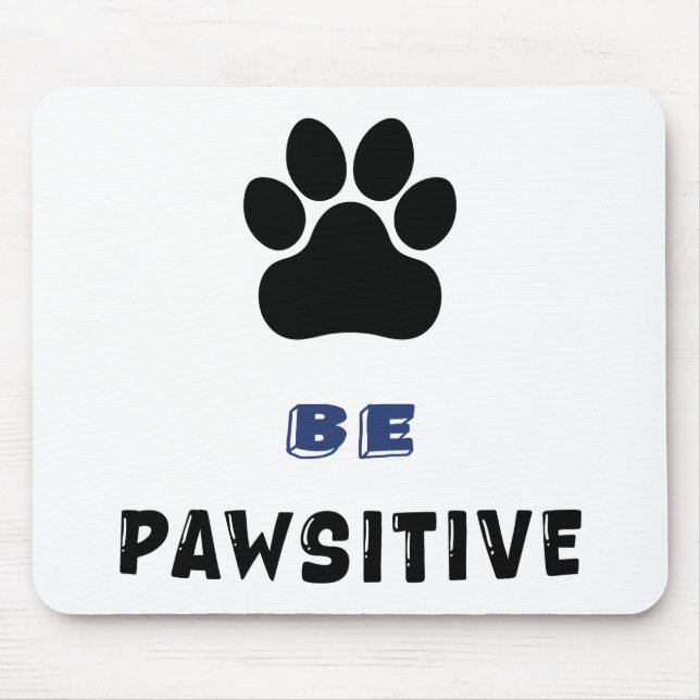 Be Pawsitive – For Dog Lovers - Cute Mousepad (Vorne)
