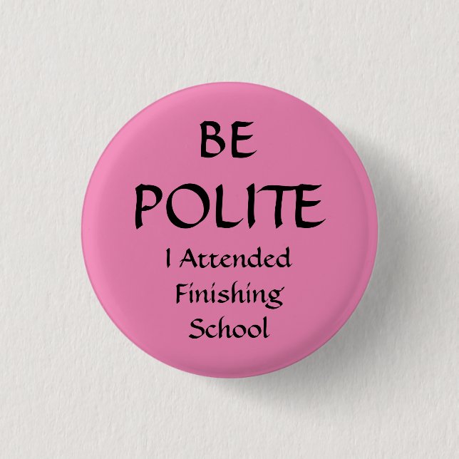 BE POLITE - Ich besuchte das Abzeichen zum Abschlu Button (Vorderseite)