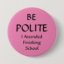 BE POLITE - Ich besuchte das Abzeichen zum Abschlu Button