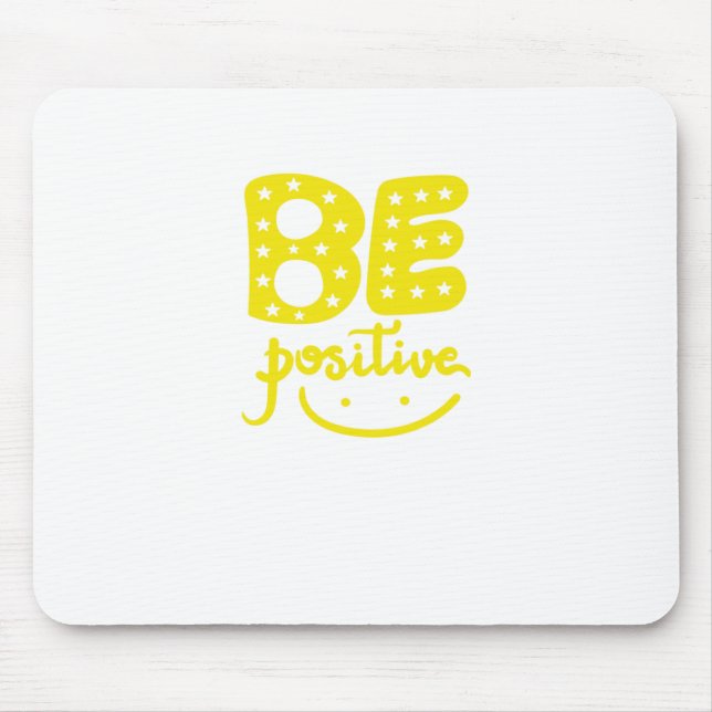 Be Positive, so that life can be Beautiful Mousepad (Vorne)