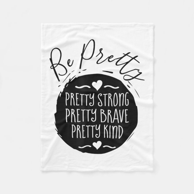 Be Pretty Strong Brave Kind Kindness Insration Mot Fleecedecke (Vorderseite)