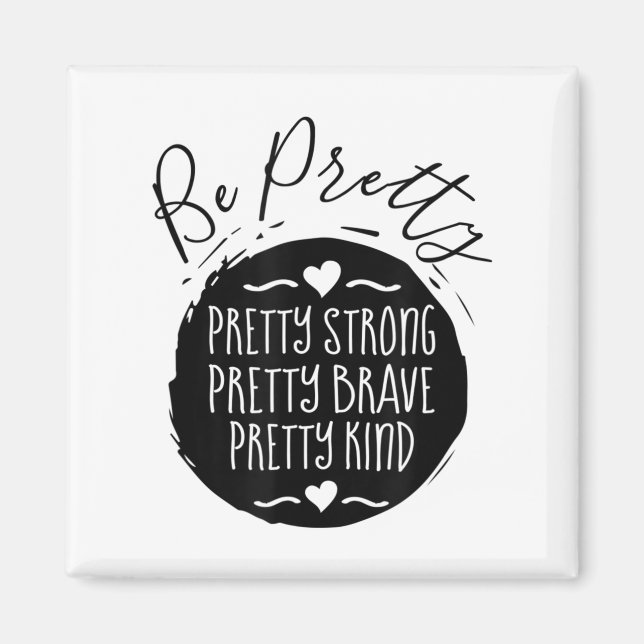 Be Pretty Strong Brave Kind Kindness Insration Mot Magnet (Vorne)