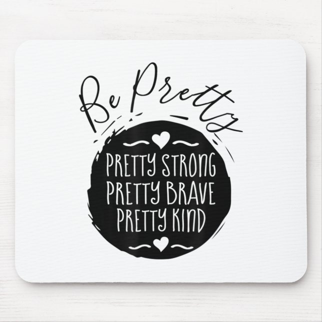 Be Pretty Strong Brave Kind Kindness Insration Mot Mousepad (Vorne)