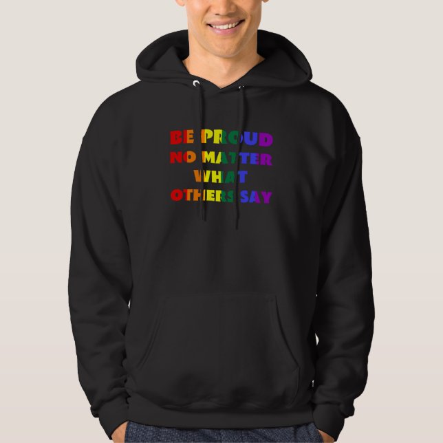 Be Proud No Matter What Others Say LGBTQ Rainbow F Hoodie (Vorderseite)