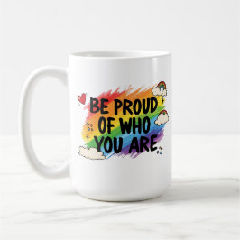 Be Proud of Who You Are Rainbow Quote LGBTQ+ Kaffeetasse