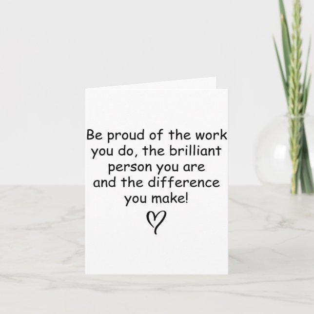 Be Proud Of Your Work Sitive Quote Gift  Karte (Vorderseite)