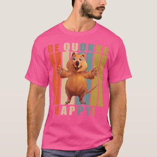 Be Quokka Happy Quokka Cudly Toy Wombat Kangaroo T-Shirt