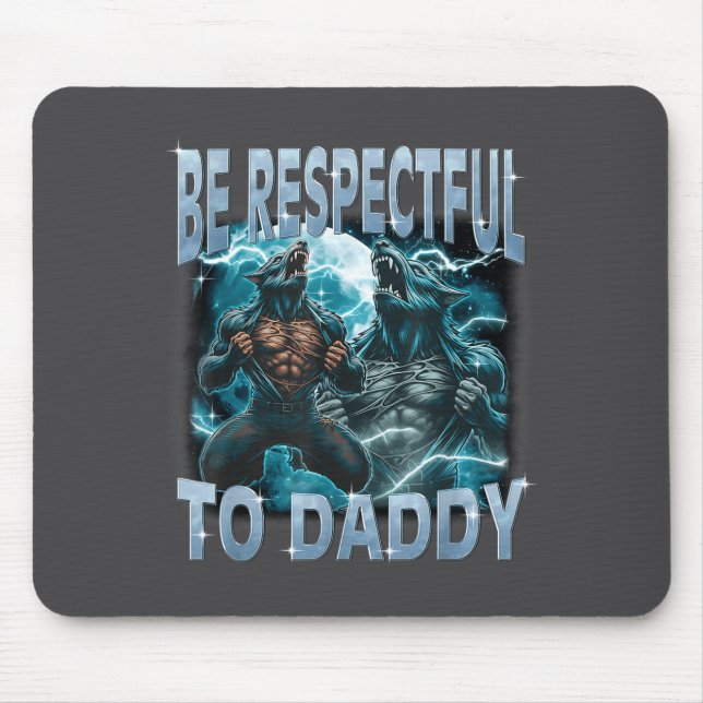 Be Respectful To Daddy Alpha Wolf Werewolf Meme Fu Mousepad (Vorne)