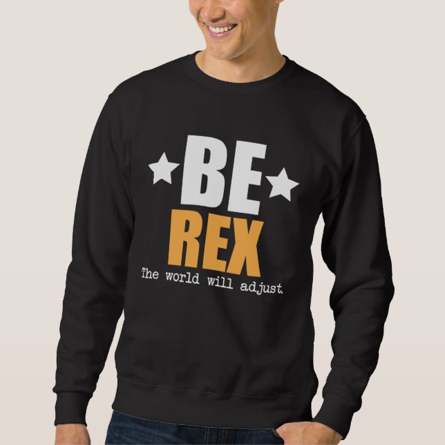 Be Rex The World Will Adjust Sweatshirt (Vorderseite)