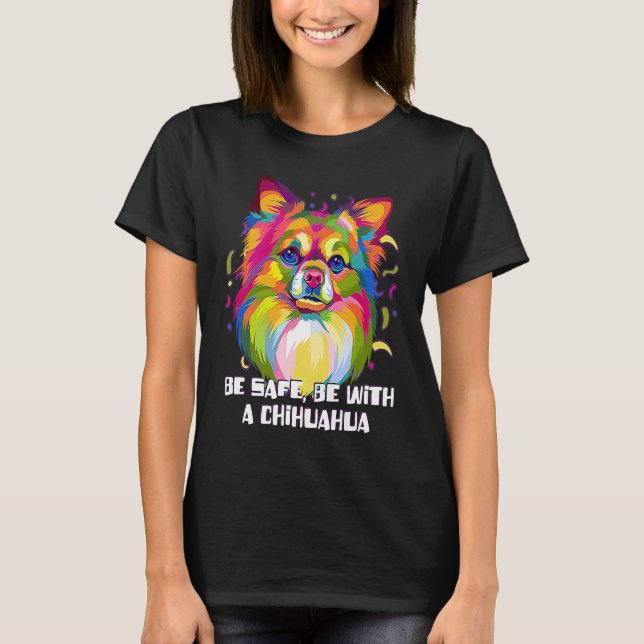 Be Safe Be with a Chihuahua  Chiwawa Humor Toy Bre T-Shirt (Vorderseite)