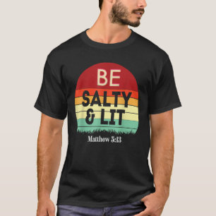 Be Salty lit Matthew 5 13 Salz Licht Jesus Verse T-Shirt