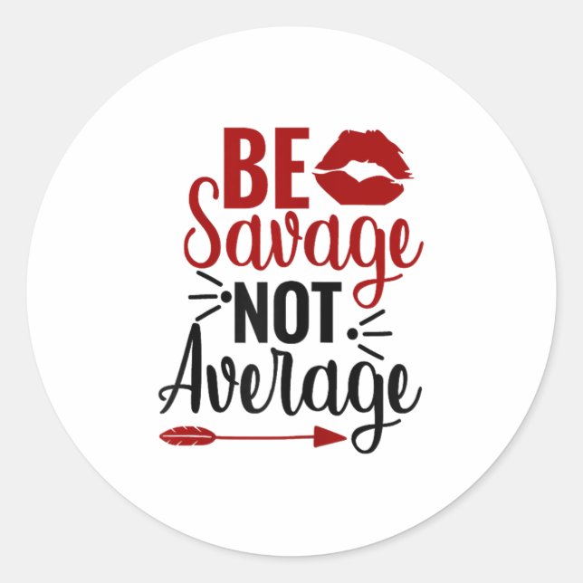 Be Savage Not Average  Runder Aufkleber (Vorderseite)