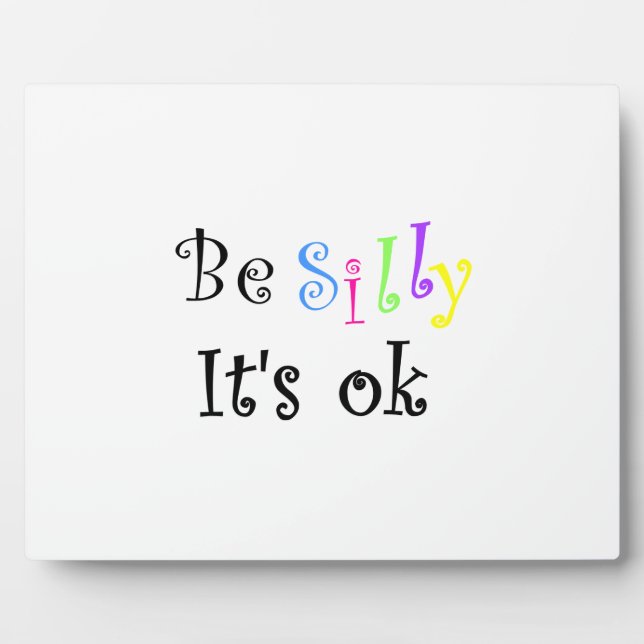Be Silly It’s Ok-Platte Fotoplatte (Vorderseite)