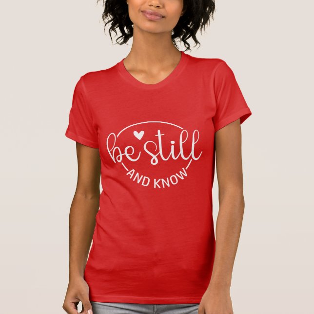 Be Still and Know Psalm 46:10 Christian Scripture  T-Shirt (Vorderseite)