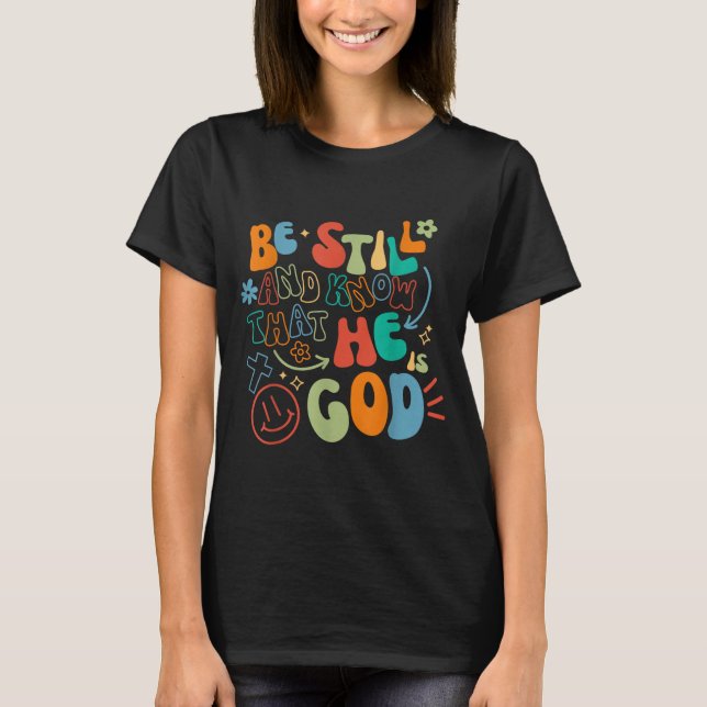 Be Still And Know Psalm Verse Insrational Christia T-Shirt (Vorderseite)