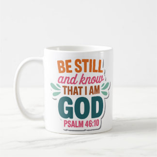 Be Still and Know That I Am God Christian Mug
